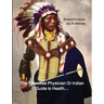The Cherokee Physician Or Indian Guide to Health: As Given by Richard Foreman a Cherokee Doctor; Comprising a Brief View of Anatomy.: With General Rul
