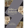 John and Judaism: A Contested Relationship in Context