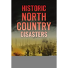 Historic North Country Disasters