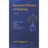 Business Process of Banking: Vol. II: Customer Acquisition - Deposits - Retail Loans - Credit Card - Services - Customer Service