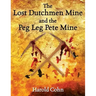 The Lost Dutchmen Mine and the Peg Leg Pete Mine