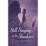 Still Singing in the Shadows