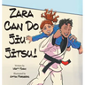 Zara Can Do Jiu Jitsu!