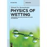 Physics of Wetting: Phenomena and Applications of Fluids on Surfaces