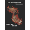Jose Raul Capablanca: The Chess Phenomenon