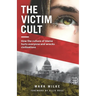 The Victim Cult: How the culture of blame hurts everyone and wrecks civilizations