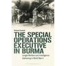 The Special Operations Executive (SOE) in Burma: Jungle Warfare and Intelligence Gathering in WW2