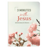 3 Minutes with Jesus: 180 Devotions for Women