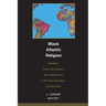Black Atlantic Religion: Tradition, Transnationalism, and Matriarchy in the Afro-Brazilian Candomblé