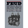 Feud: Hatfields, McCoys, and Social Change in Appalachia, 1860-1900
