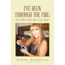 I've Been Through The Fire; And I Don't Even Smell Like Smoke