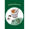 Healing Glaucoma: Natural Medicine for Self-Healing