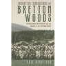 Forgotten Foundations of Bretton Woods