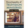 Encyclopedia of Television Miniseries, 1936-2020