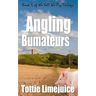 Angling Bumateurs: Book 5 in the Sell the Pig trilogy