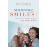 Stunning Smiles!: A Dental Guide to Improve the Way You Eat, Smile, & Live