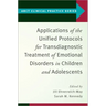 Applications of the Unified Protocols for Transdiagnostic Treatment of Emotional Disorders in Children and Adolescents