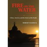Fire on the Water, Second Edition: China, America, and the Future of the Pacific