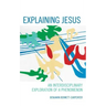 Explaining Jesus: An Interdisciplinary Exploration of a Phenomenon