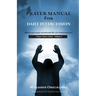 Prayer Manual For Daily Intercession: Effective way to pray and intercede like a fire brand intercessor.