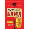 We Want Bama: A Season of Hope and the Making of Nick Saban's Ultimate Team