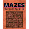 Mazes For Kids Age 8-12: An amazing pirate-themed maze book for kids ages 4-8 and 8-12