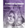 12 Charcoal Techniques: A Complete Five Week Course