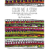 Color Me A Story: A coloring book with creative writing prompts for adults and children