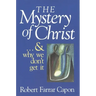 The Mystery of Christ . . . and Why We Don't Get It