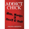Addict Chick: Sex, Drugs & Rock 'N' Roll