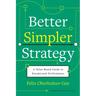 Better, Simpler Strategy: A Value-Based Guide to Exceptional Performance