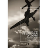 Air Power and the Evacuation of Dunkirk: The RAF and Luftwaffe during Operation Dynamo, 26 May - 4 June 1940