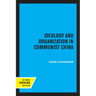 Ideology and Organization in Communist China: Volume 3