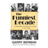 The Funniest Decade: A Celebration of American Comedy in the 1930s: A Celebration of American Comedy in the 1930s: A Celebration of America