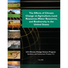 The Effects of Climate Change on Agriculture, Land Resources, Water Resources, and Biodiversity in the United States