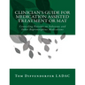 Clinician's Guide for Medication Assisted Treatment or MAT: Counseling Patients on Suboxone and Other Buprenorphine Medications