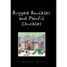 Rugged Nuckles and Painful Chuckles