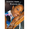 Turning From... Turning To...: My Turning Point
