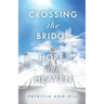 Crossing the Bridge to Hope and Heaven