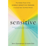 Sensitive: The Hidden Power of the Highly Sensitive Person in a Loud, Fast, Too-Much World