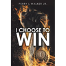 I Choose to Win