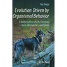 Evolution Driven by Organismal Behavior: A Unifying View of Life, Function, Form, Mismatches and Trends