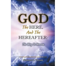 God, The Here, and the Hereafter: The Way to Heaven