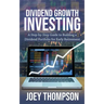 Dividend Growth Investing: A Step-by-Step Guide to Building a Dividend Portfolio for Early Retirement