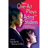 New One Act-Plays for Acting Students: A New Anthology of Complete One-Act Plays for One, Two or Three Actors