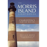 The Morris Island Lighthouse: Charleston's Maritime Beacon
