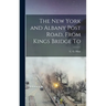 The New York and Albany Post Road, From Kings Bridge To