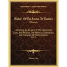 History Of The Azores Or Western Islands: Containing An Account Of The Government, Laws, And Religion, The Manners, Ceremonies, And Character Of The I