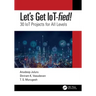 Let's Get Iot-Fied!: 30 Iot Projects for All Levels
