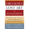 Drucker's Lost Art of Management: Peter Drucker's Timeless Vision for Building Effective Organizations